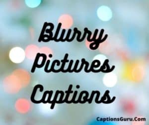 Blurry Pictures Captions