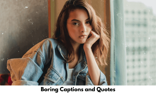 Boring Captions and Quotes