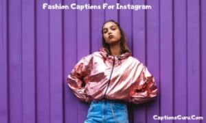 Fashion Captions For Instagram