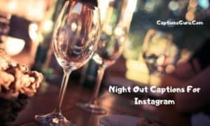 Night Out Captions For Instagram