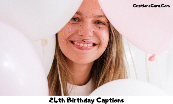24th Birthday Captions For Instagram