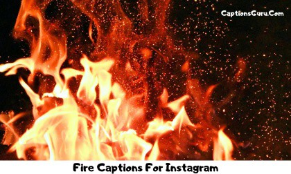 Fire Captions For Instagram