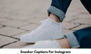 Sneaker Captions For Instagram